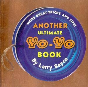 Another Ultimate Yo-Yo Book by Larry Sayco