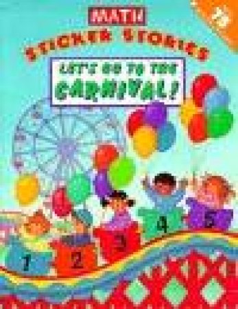Let's Go To The Carnival! Math Sticker Stories by Sonja Lamut