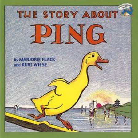 The Story About Ping by Margorie Flack & Kurt Wiese