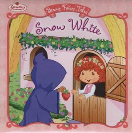Berry Fairy Tales: Snow White by Megan Bryant