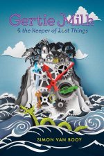 Gertie Milk And The Keeper Of Lost Things