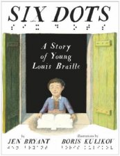 Six Dots A Story Of Young Louis Braille