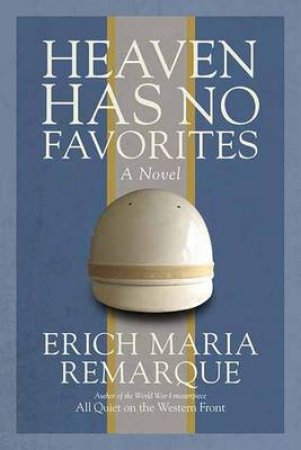 Heaven Has No Favorites by Erich Maria Remarque & Richard Winston & Clara Winston