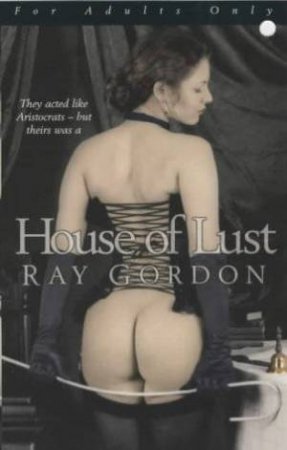 House Of Lust by Ray Gordon