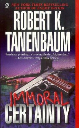 Immoral Certainty by Robert K Tanenbaum