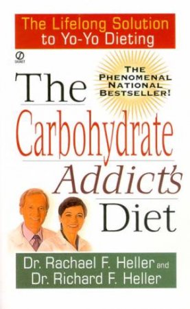 The Carbohydrate Addict's Diet by Dr Rachael F Heller