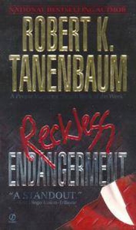 Reckless Endangerment by Robert K Tanenbaum