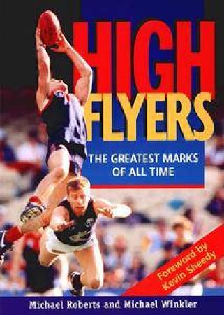 High Flyers: The Greatest Marks of All Time by Michael Roberts & Michael Winkler