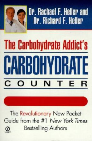 The Carbohydrate Addict's Carbohydrate Counter by Dr Rachael F Heller & Dr Richard F Heller
