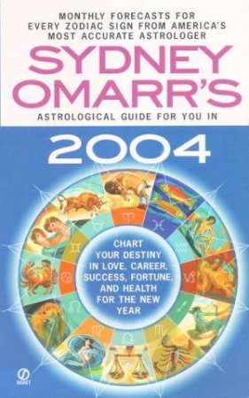Sydney Omarr's Astrological Guide For You In 2004 by Sydney Omarr