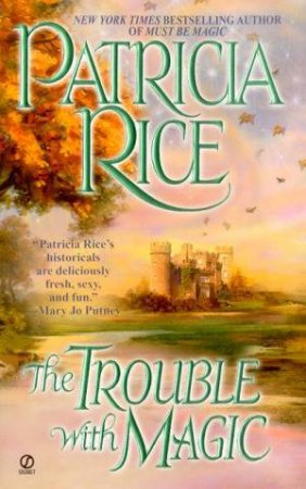 The Trouble With Magic by Patricia Rice