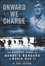 Onward We Charge The Heroic Story Of Darbys Rangers In World War II