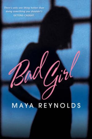 Bad Girl by Maya Reynolds