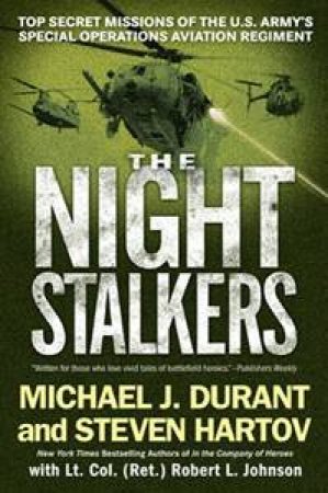 The Night Stalkers: Top-Secret Missions Of The US Army's Special Operations Aviation Regiment by Steven Hartov & Michael J Durant 