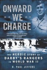 Onward We Charge The Heroic Story of Darbys Rangers in World War 2