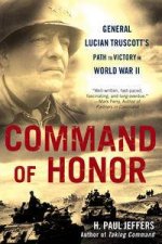 Command of Honor General Lucian Truscotts Path to Victory in World War II
