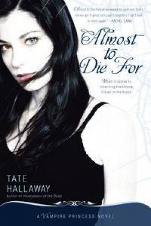 Almost to Die For: A Vampire Princess of St. Paul Novel by Tate Hallaway