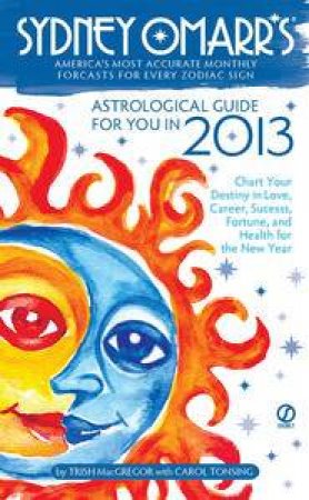 Sydney Omarr's Astrological Guide for You in 2013 by Trish MacGregor