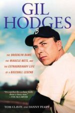 Gil Hodges The Brooklyn Bums the Miracle Mets and the Extraordinary  Life of a Baseball Legend