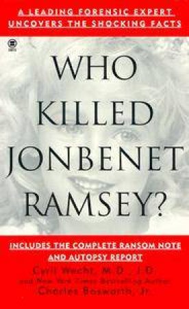 Who Killed JonBenet Ramsey? by Cyril Wecht