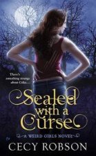 Sealed with A Curse A Weird Girls Novel Book 1