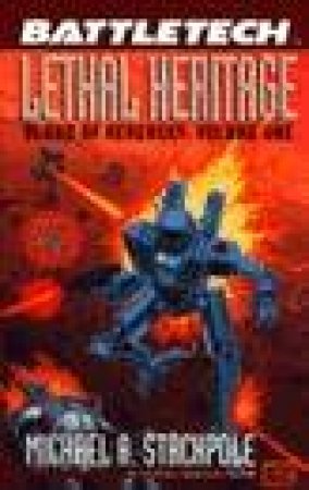 Lethal Heritage-the Blood of Kerensky Trilogy by Michael A Stackpole