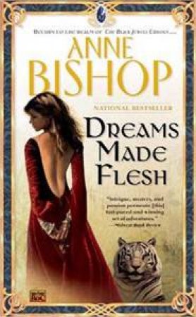 A Black Jewels Novel: Dreams Made Flesh by Anne Bishop