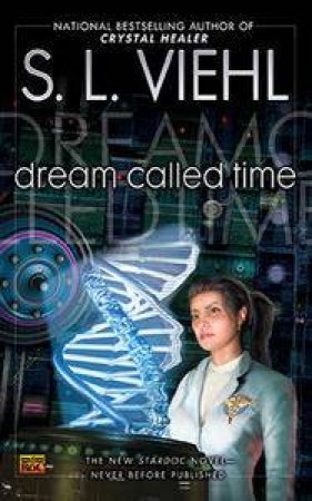 Dream Called Time: A Stardoc Novel V10 by S L Viehl