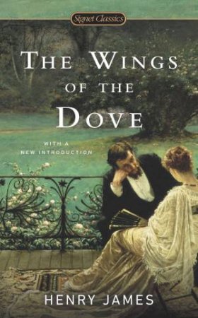 Signet Classics: The Wings of the Dove by Henry James