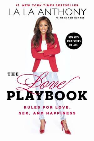 The Love Playbook: Rules for Love, Sex, and Happiness by La La Anthony & Karen Hunter