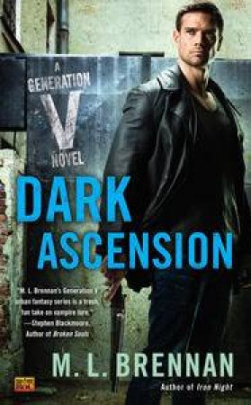 Dark Ascension: A Generation V Novel Book 4 by M. L. Brennan