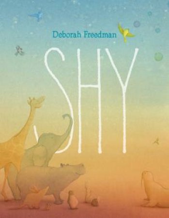 Shy by Deborah Freedman