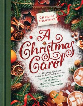 Charles Dickens's A Christmas Carol: A Book-to-Table Classic by Dickens Charles