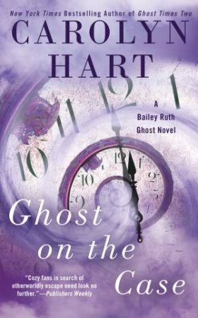 Ghost On The Case by Carolyn Hart