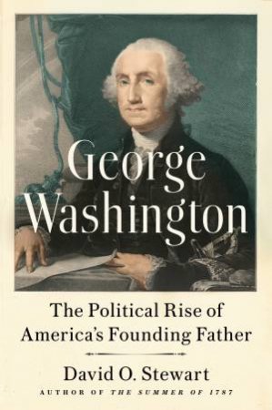 George Washington by David O. Stewart