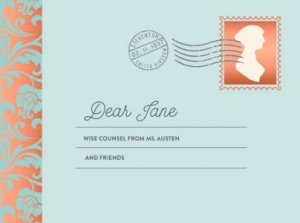 Dear Jane: Wise Counsel From Ms. Austen And Friends by Potter