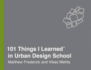 101 Things I Learned In Urban Design School by Matthew Frederick