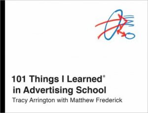 101 Things I Learned In Advertising School by Tracy Arrington