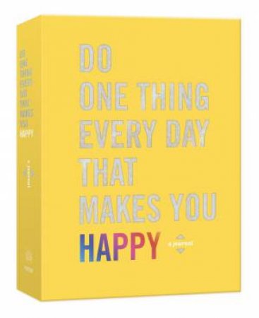 Do One Thing Every Day That Makes You Happy: A Journal by Robie Rogge & Dian G. Smith