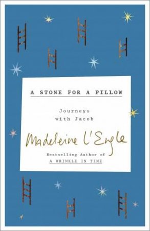 A Stone For A Pillow by Madeleine L'Engle