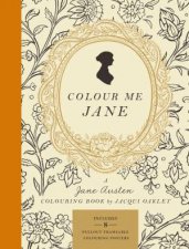 Colour Me Jane A Jane Austen Adult Colouring Book