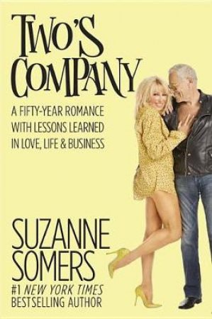 Two's Company: A Fifty-Year Romance with Lessons Learned in Love, Life & Business by Suzanne Somers