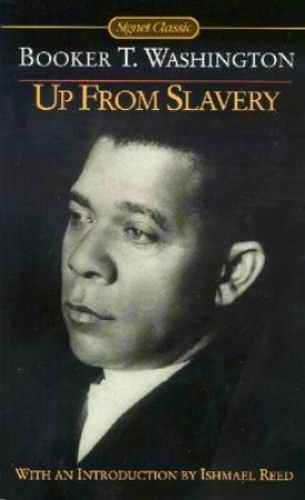 Up From Slavery by Booker T Washington