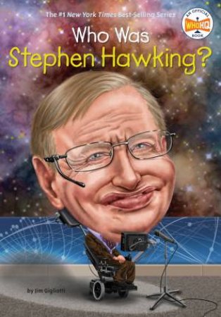 Who Was Stephen Hawking? by JIM E. GIGLIOTTI