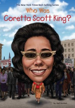 Who Was Coretta Scott King? by Gail Herman