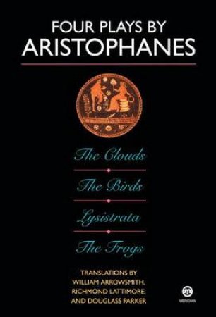 Signet Classics: Four Plays: Aristophanes by Aristophanes