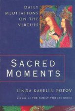 Sacred Moments Daily Meditations On The Virtues