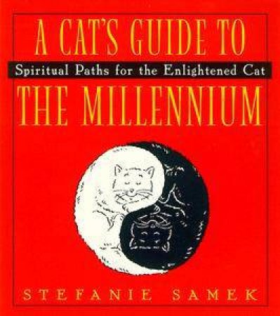 A Cat's Guide To The Millennium by Stefanie Samek