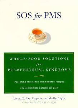 SOS For PMS: Whole-Food Solutions For Premenstrual Syndrome by Lissa De Angelis