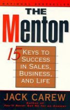 The Mentor Fifteen Keys to Success in Sales Business  Life